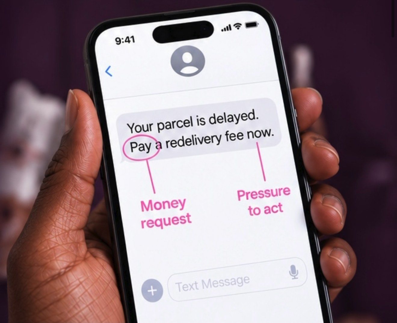 A hand holding a phone showing a scam text — “Your parcel is delayed. Pay a redelivery fee now.” — with “Money request” and “Pressure to act” circled